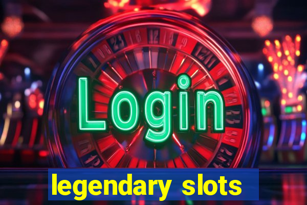 legendary slots - casino games